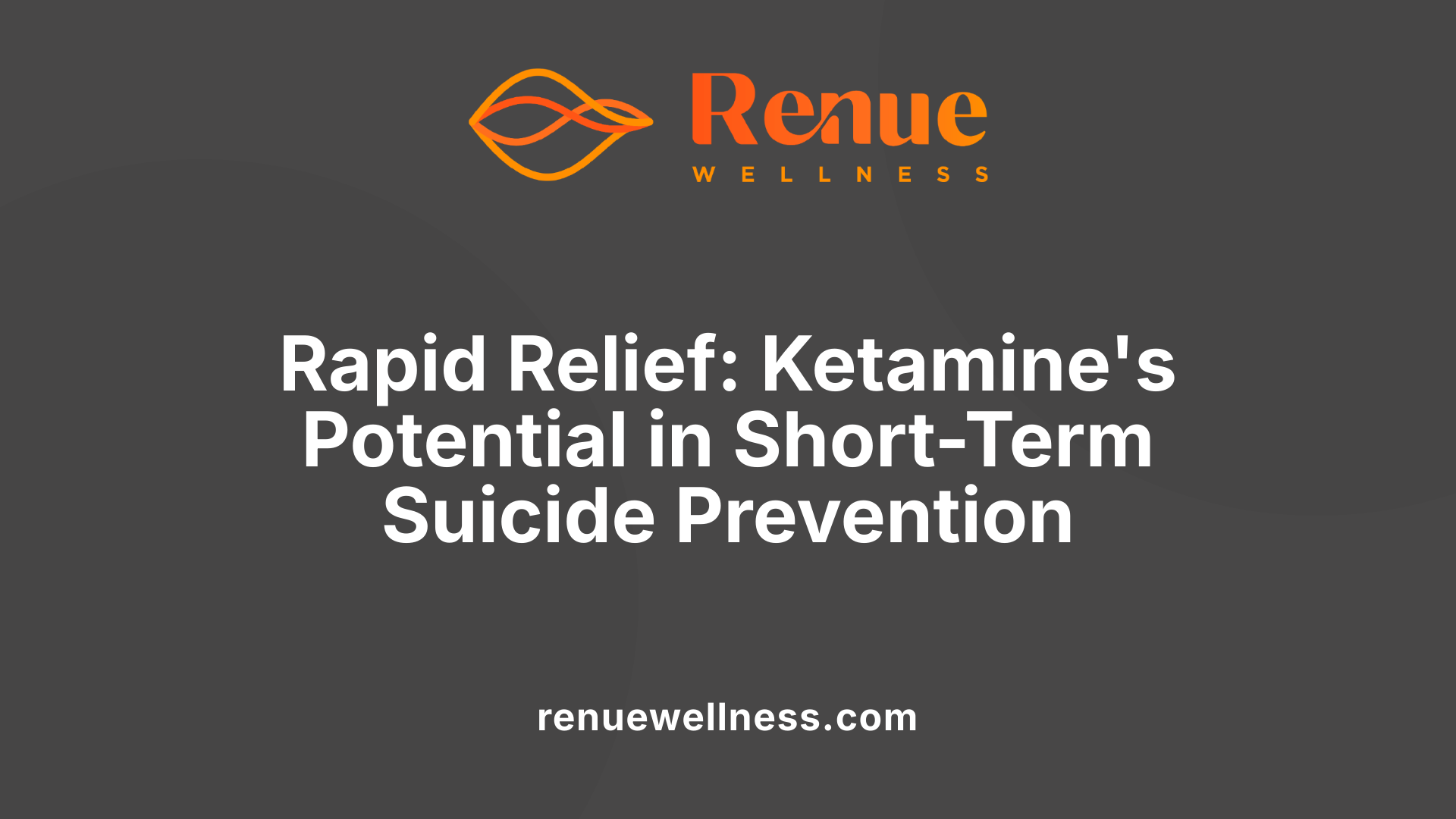 Rapid Relief: Ketamine's Potential in Short-Term Suicide Prevention