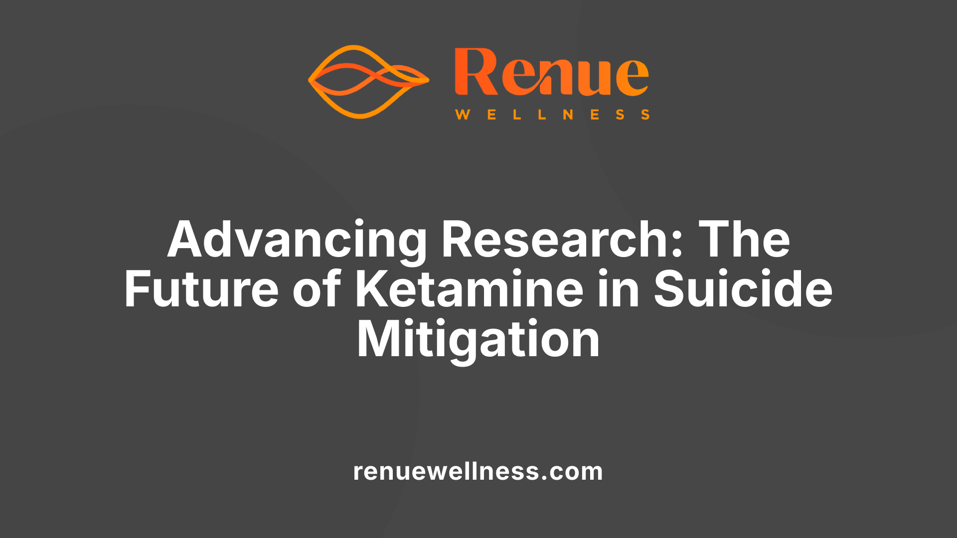 Advancing Research: The Future of Ketamine in Suicide Mitigation