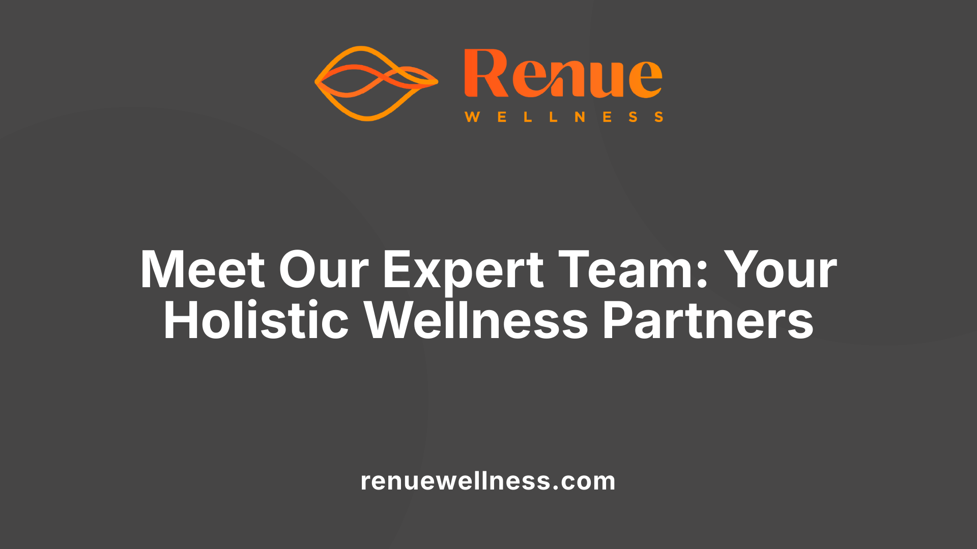 Meet Our Expert Team: Your Holistic Wellness Partners