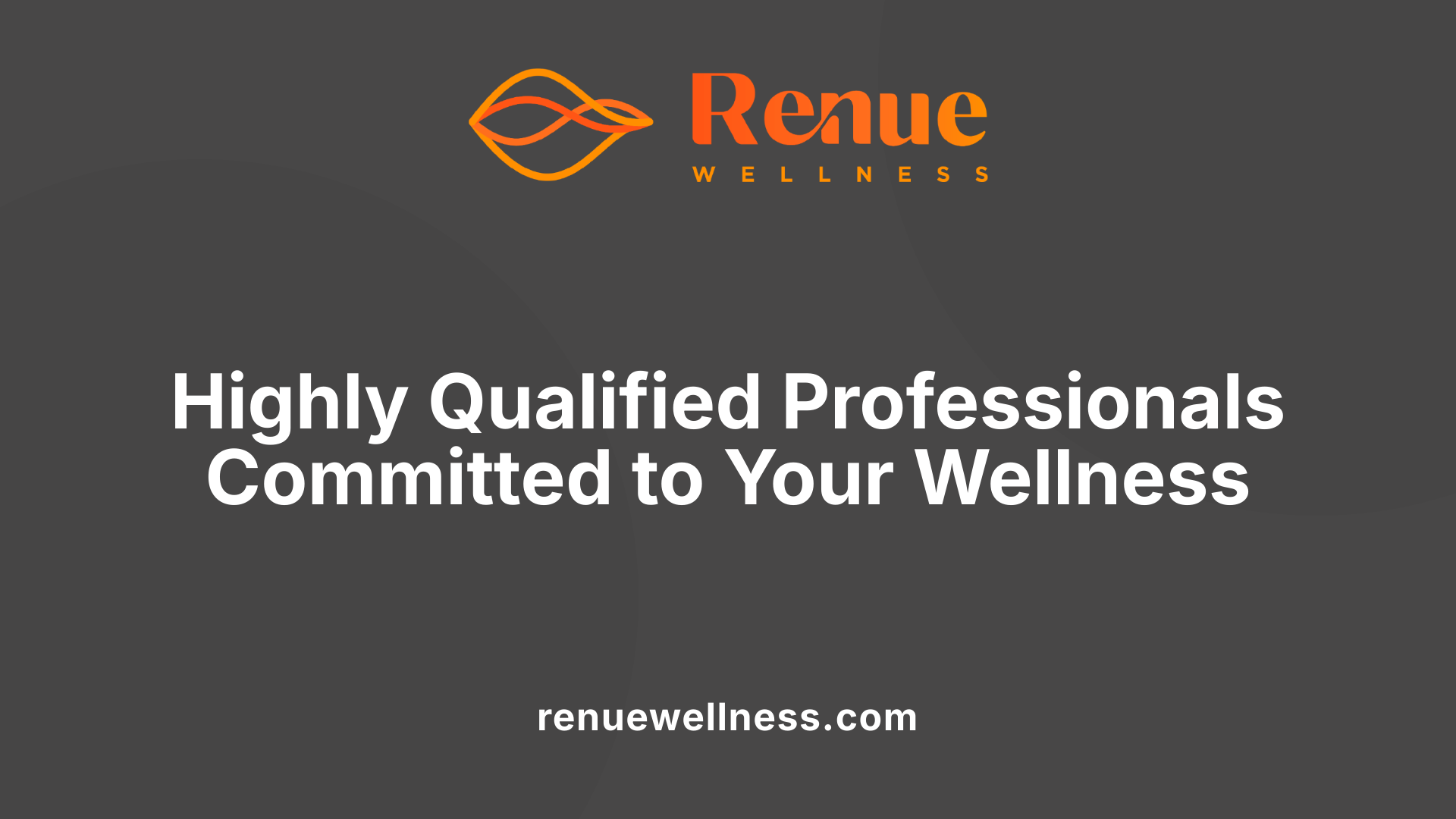 Highly Qualified Professionals Committed to Your Wellness