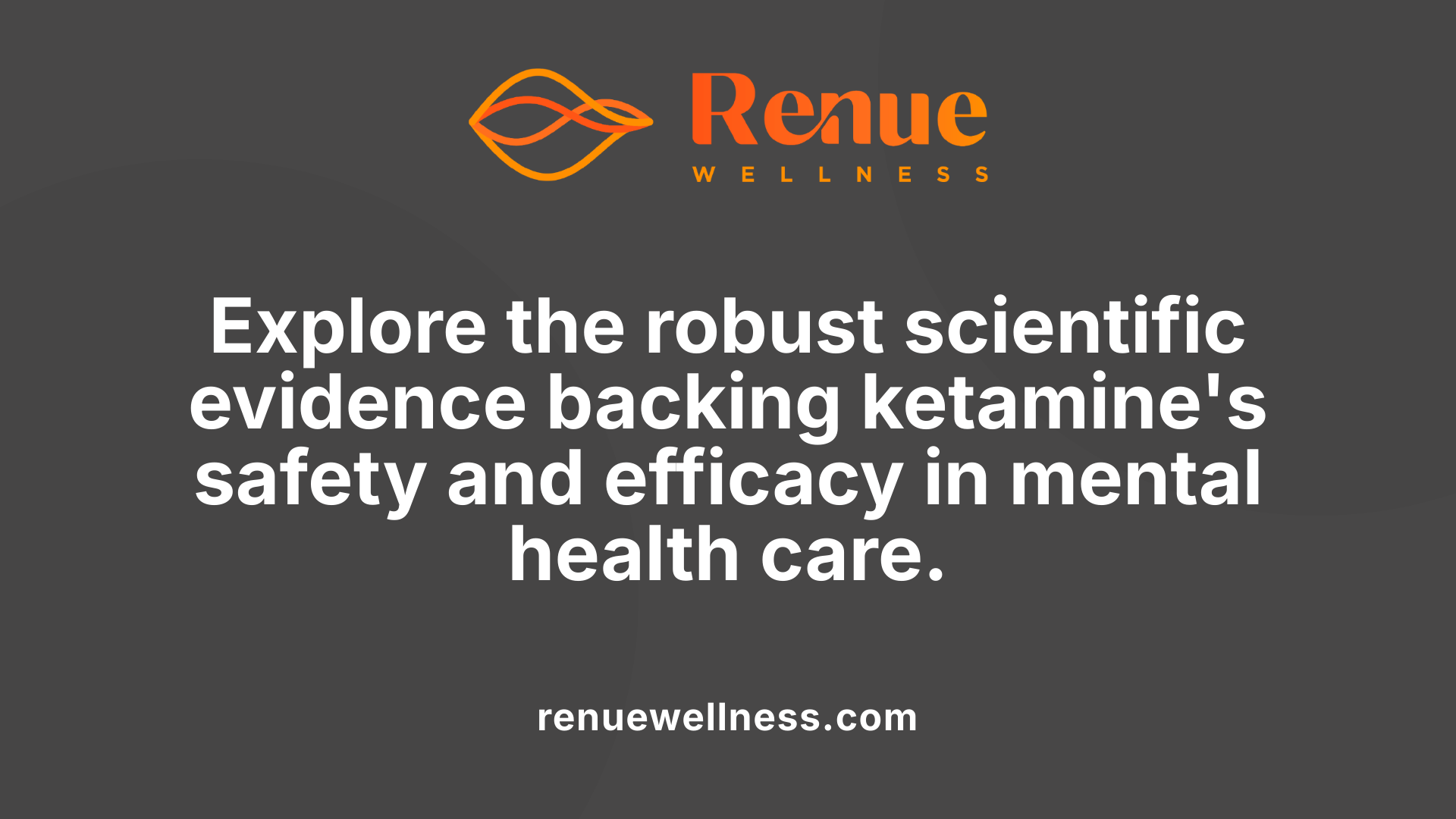 Explore the robust scientific evidence backing ketamine's safety and efficacy in mental health care.