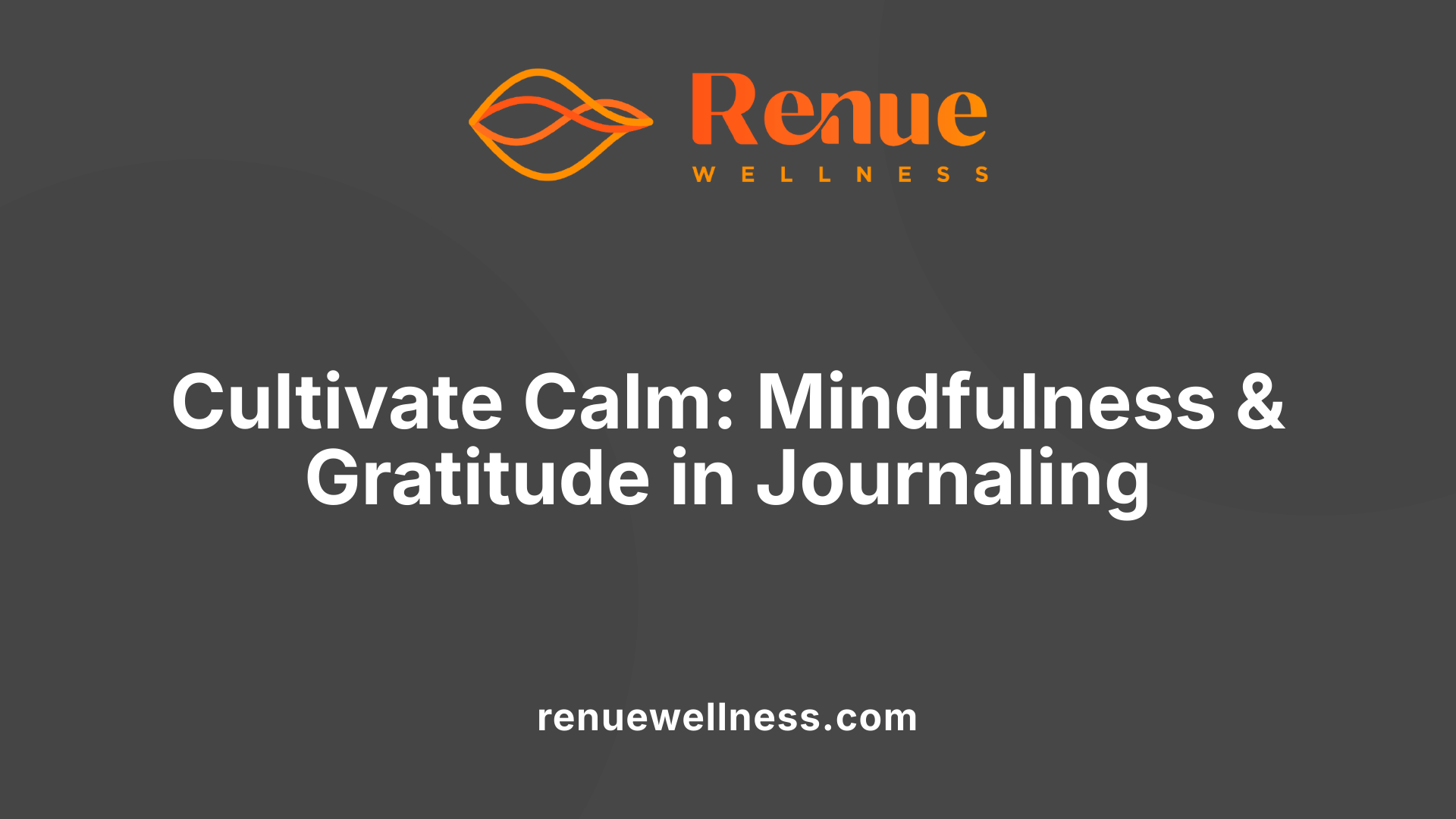 Cultivate Calm: Mindfulness &amp; Gratitude in Journaling