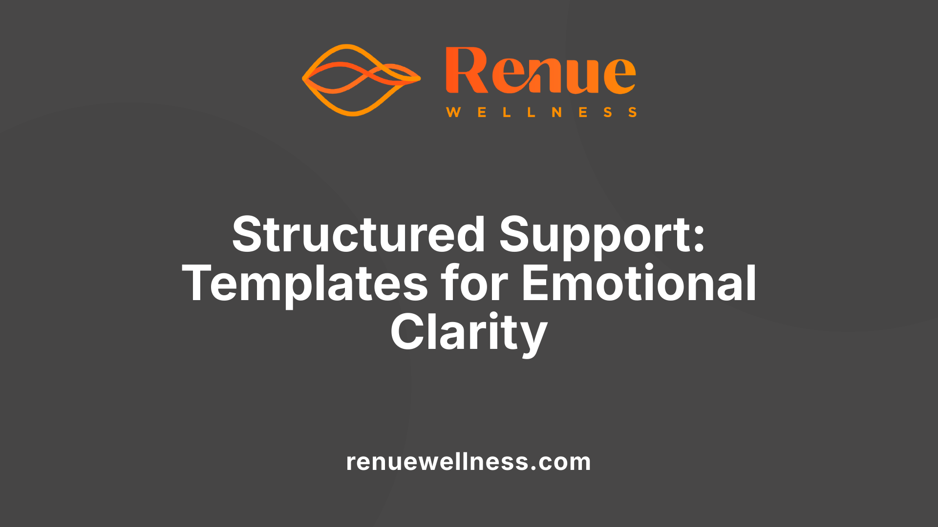 Structured Support: Templates for Emotional Clarity