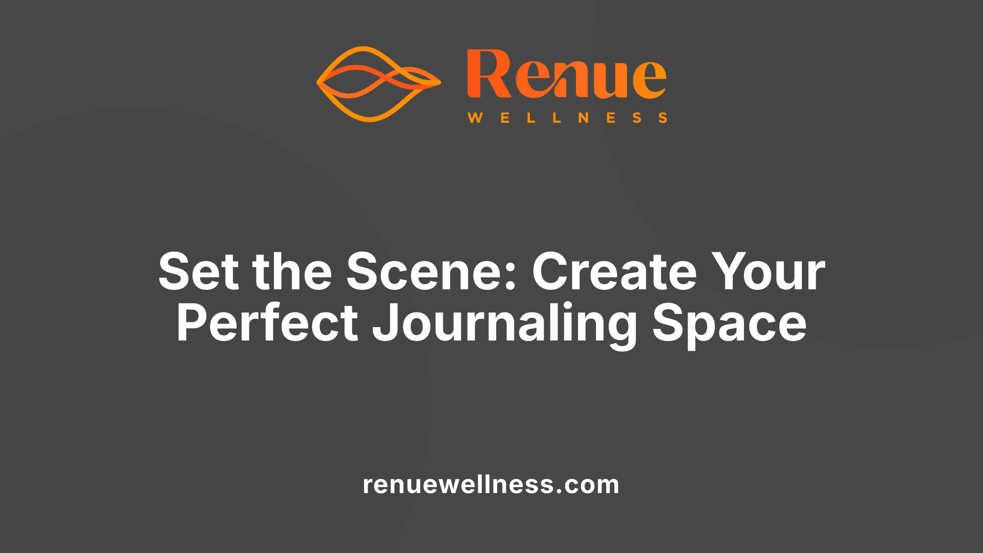 Set the Scene: Create Your Perfect Journaling Space