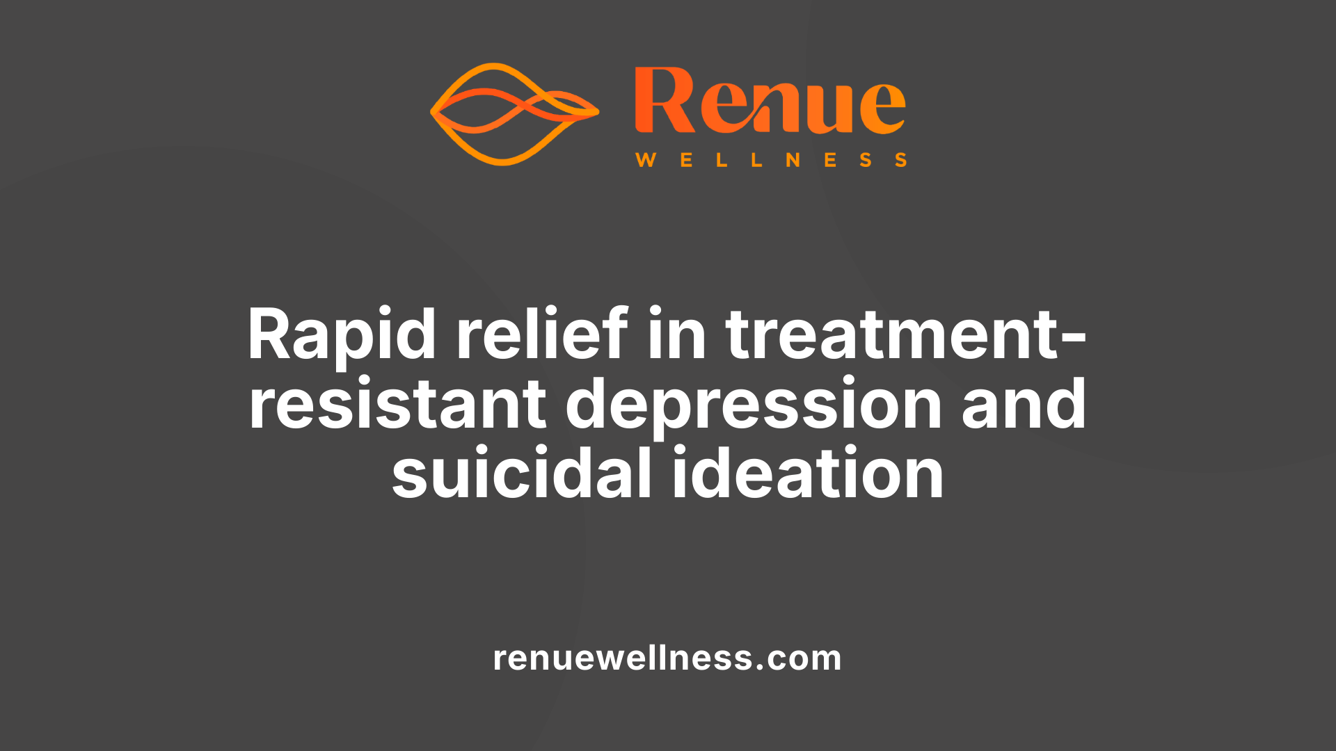 Rapid relief in treatment-resistant depression and suicidal ideation