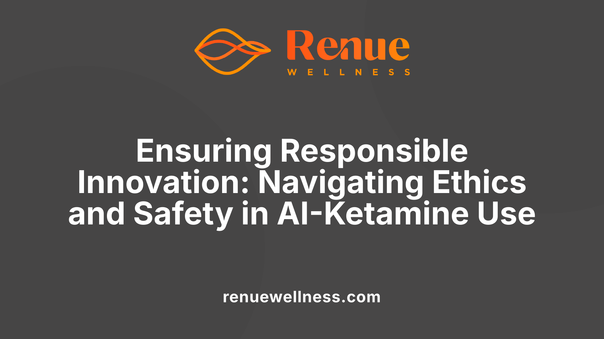 Ensuring Responsible Innovation: Navigating Ethics and Safety in AI-Ketamine Use