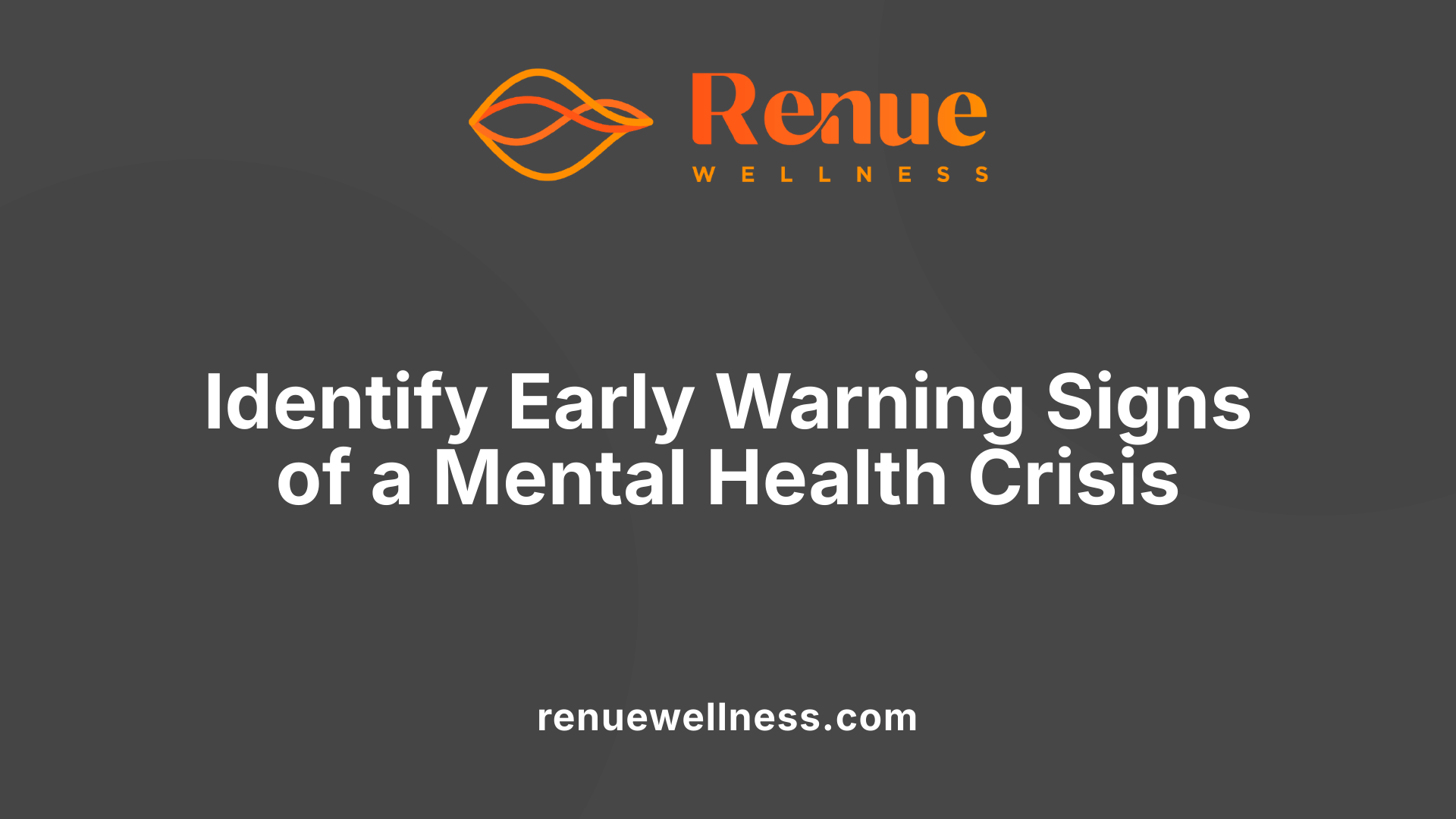 Identify Early Warning Signs of a Mental Health Crisis