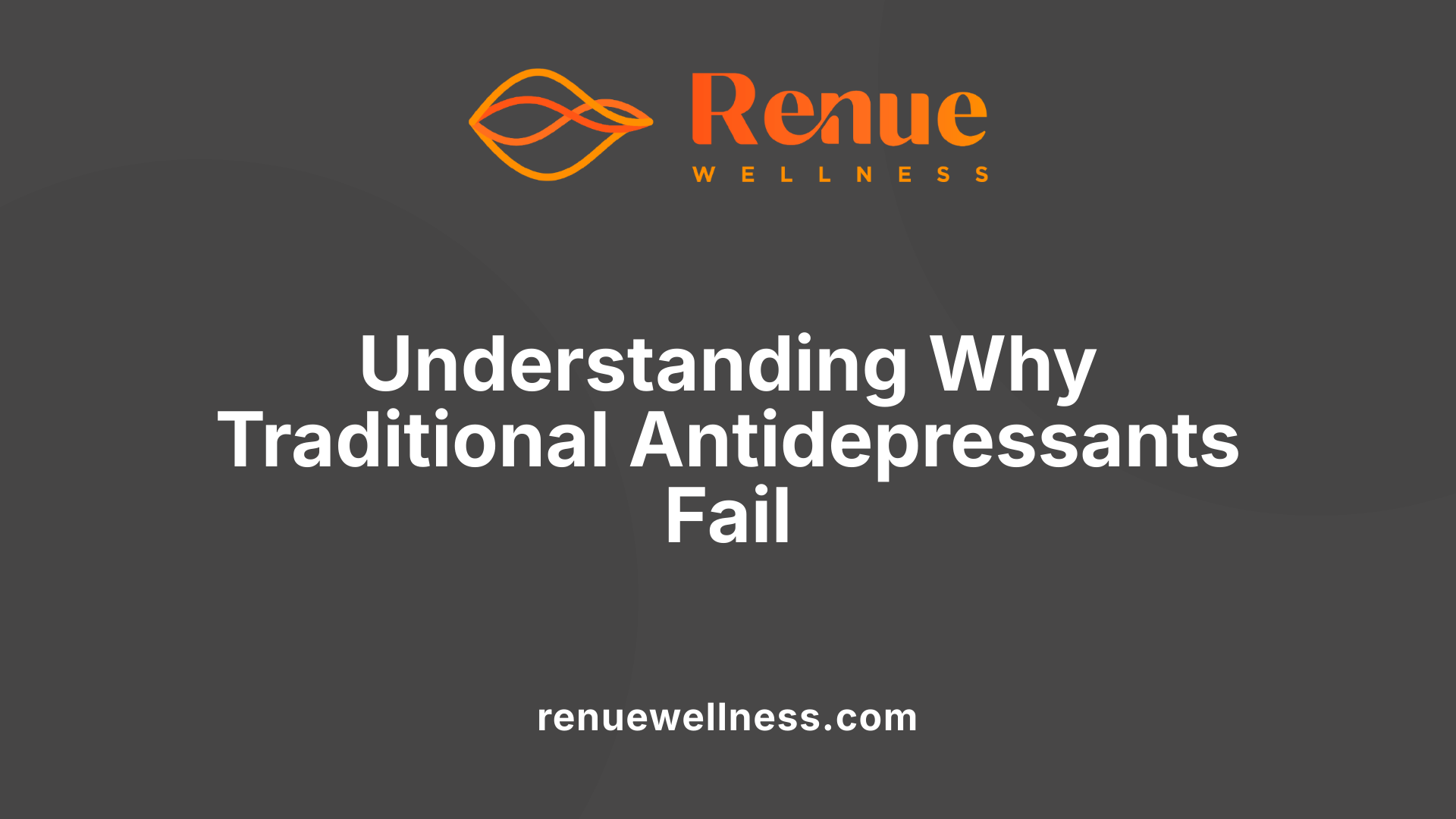 Understanding Why Traditional Antidepressants Fail