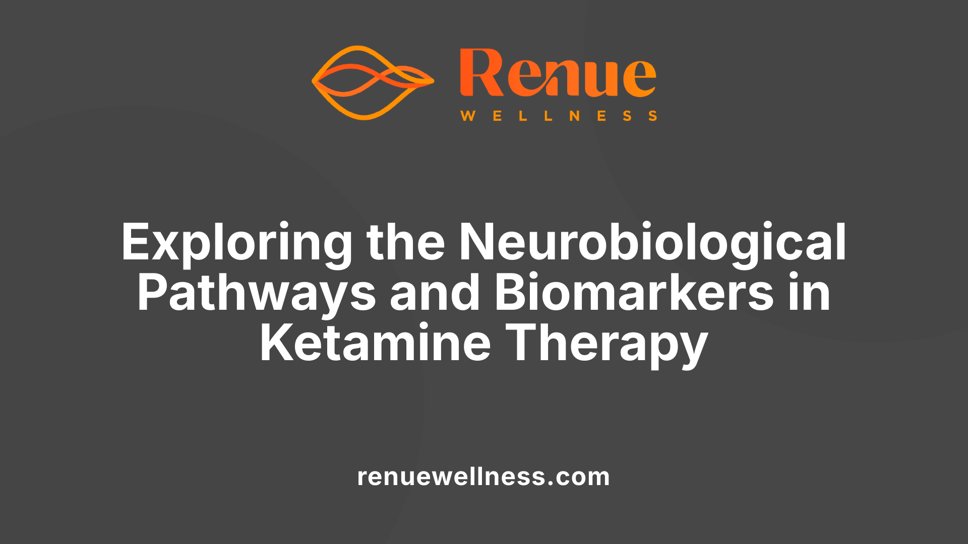 Exploring the Neurobiological Pathways and Biomarkers in Ketamine Therapy