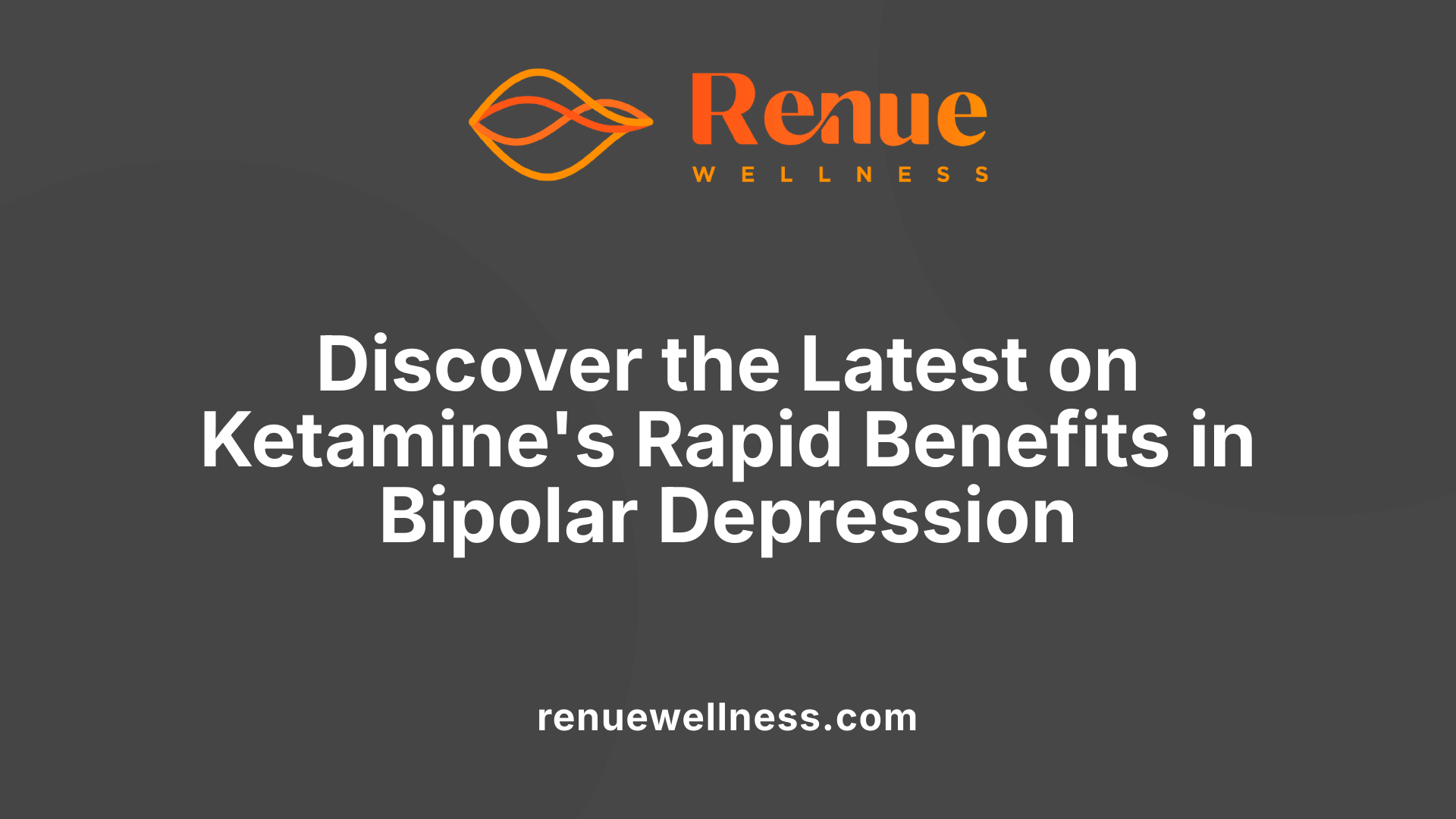 Discover the Latest on Ketamine's Rapid Benefits in Bipolar Depression