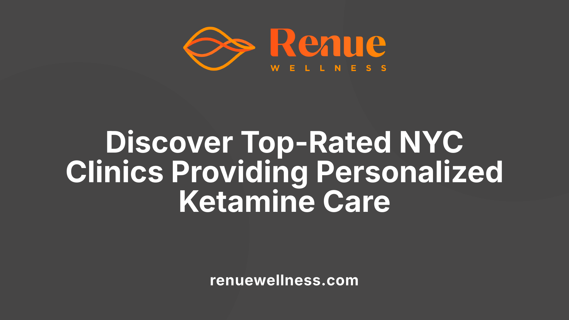 Discover Top-Rated NYC Clinics Providing Personalized Ketamine Care