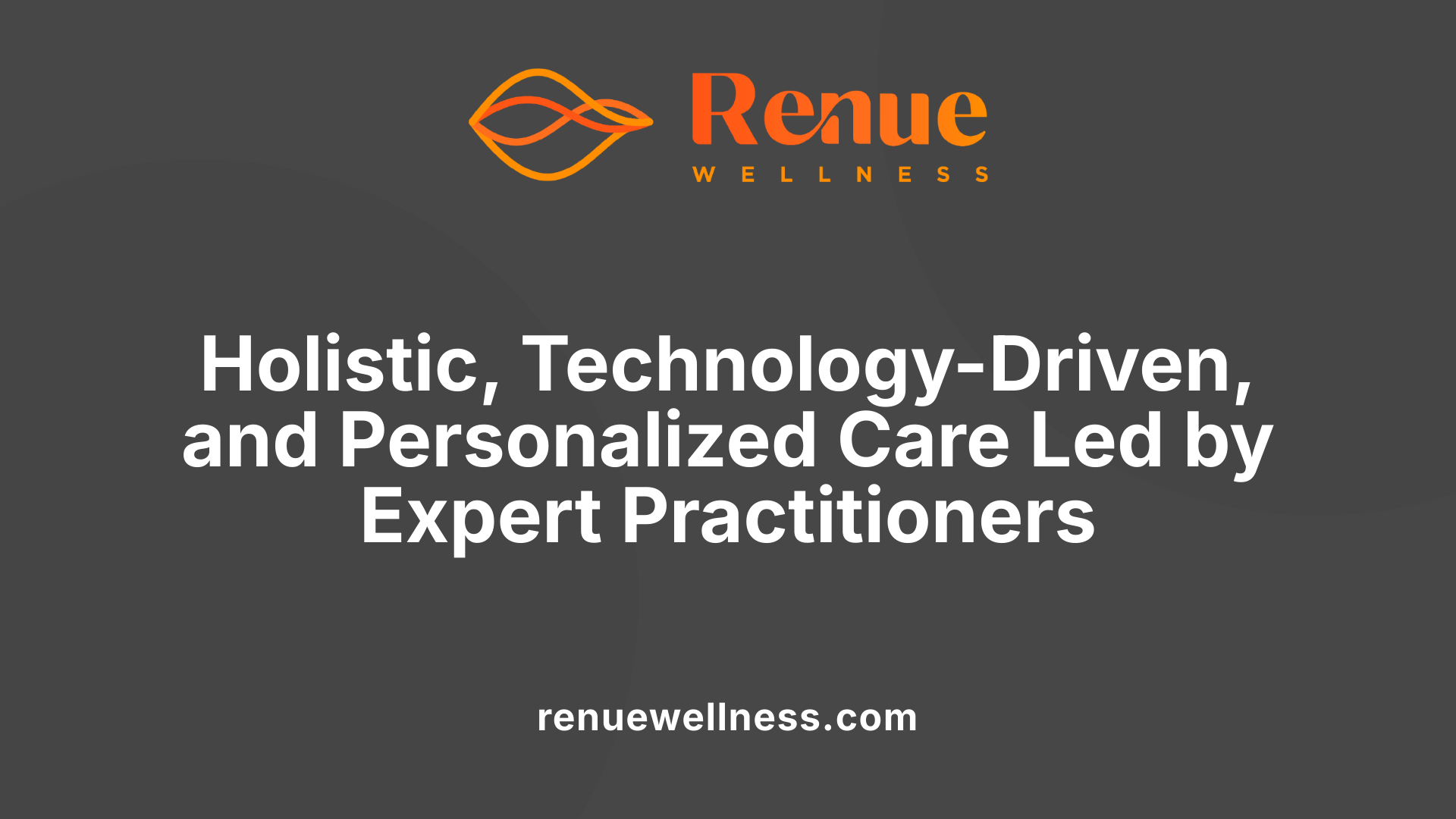 Holistic, Technology-Driven, and Personalized Care Led by Expert Practitioners