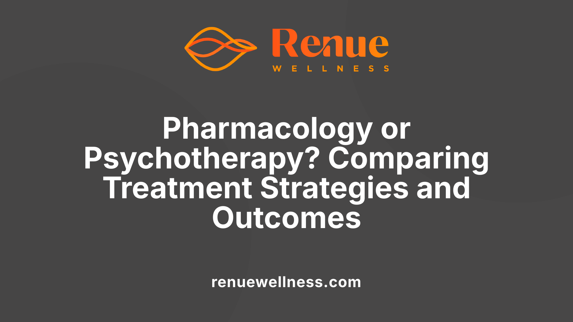 Pharmacology or Psychotherapy? Comparing Treatment Strategies and Outcomes