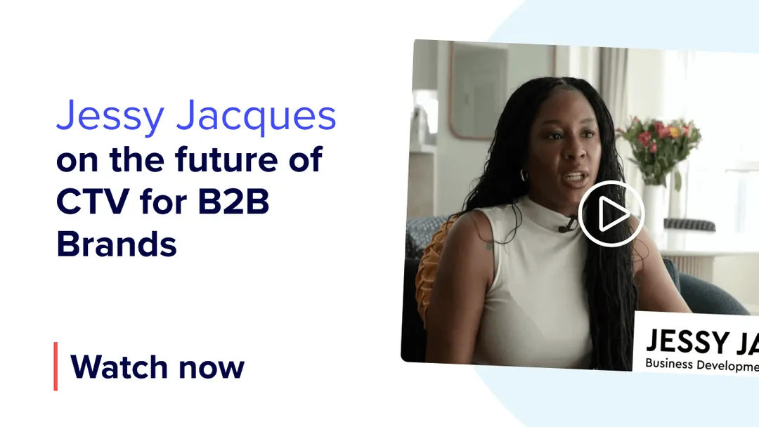 Jessy Jacques on the future of CTV for B2B Brands