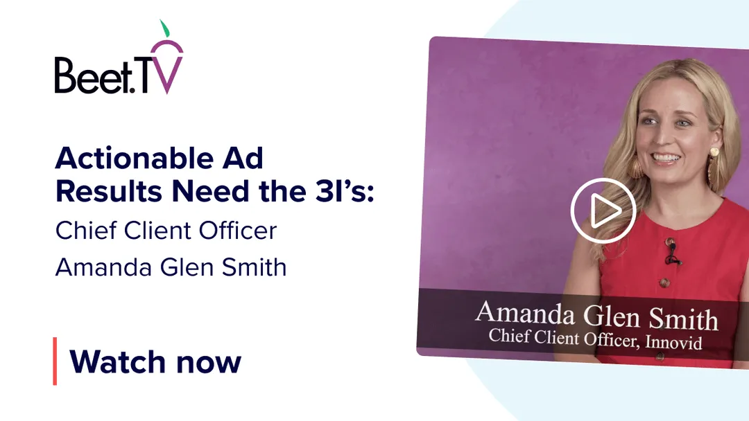 Innovid’s Amanda Glen Smith: Actionable Ad Results Need the 3I’s