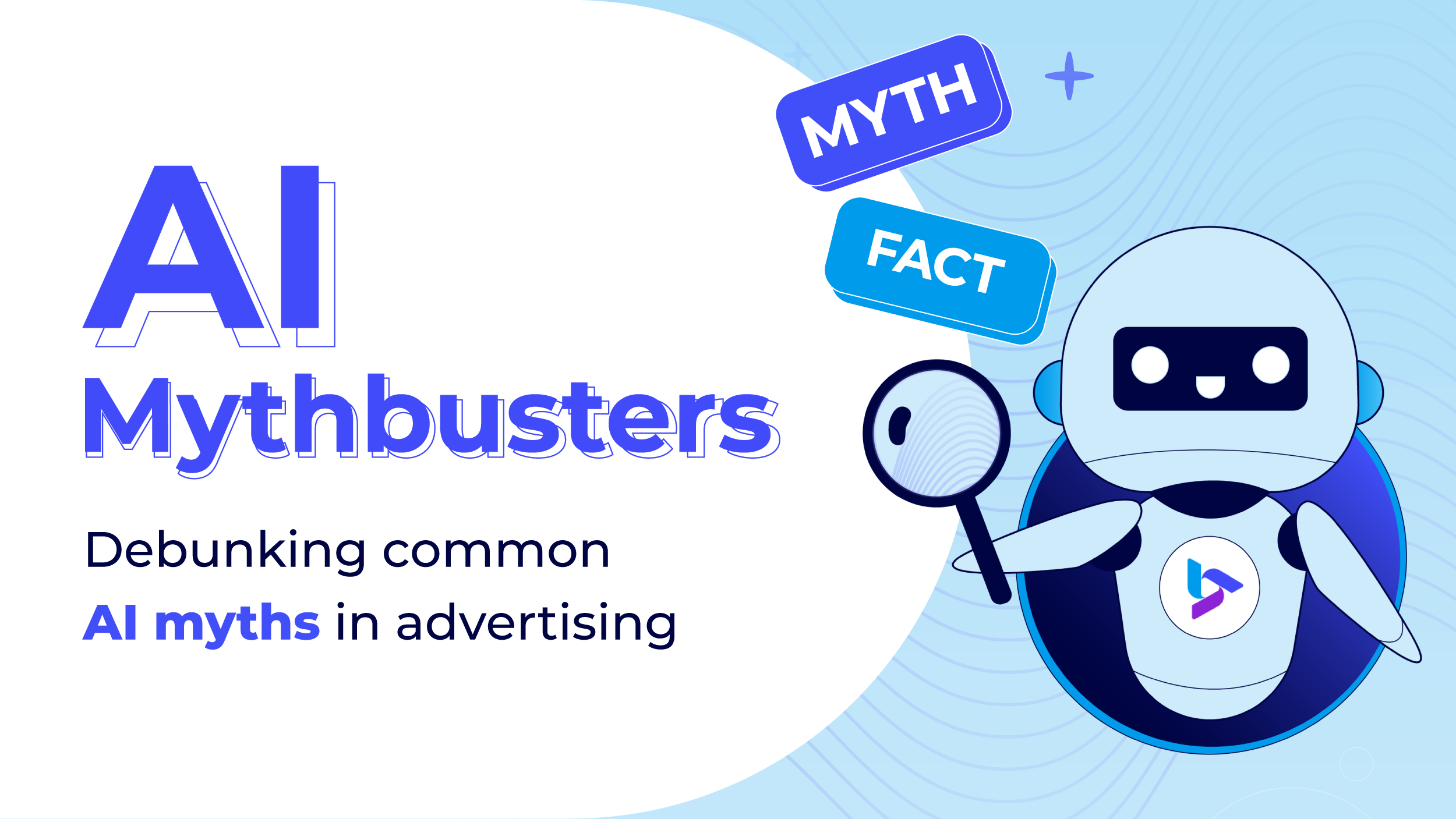 AI Mythbusters: Debunking the biggest AI misconceptions in advertising 