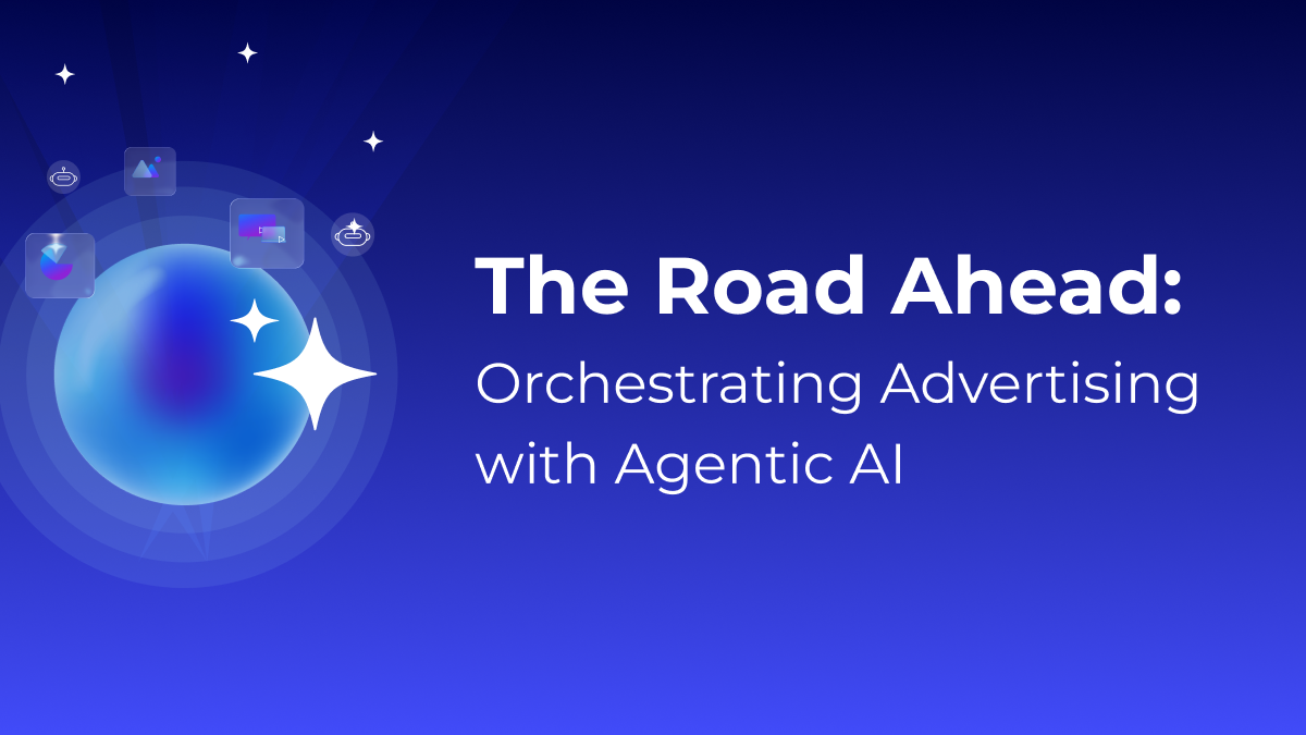 The Road Ahead: Orchestrating Advertising with Agentic AI