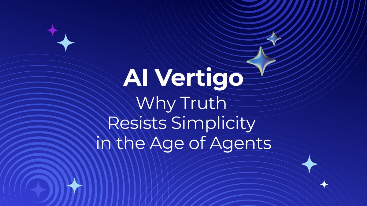 AI Vertigo: Why Truth Resists Simplicity in the Age of Agents