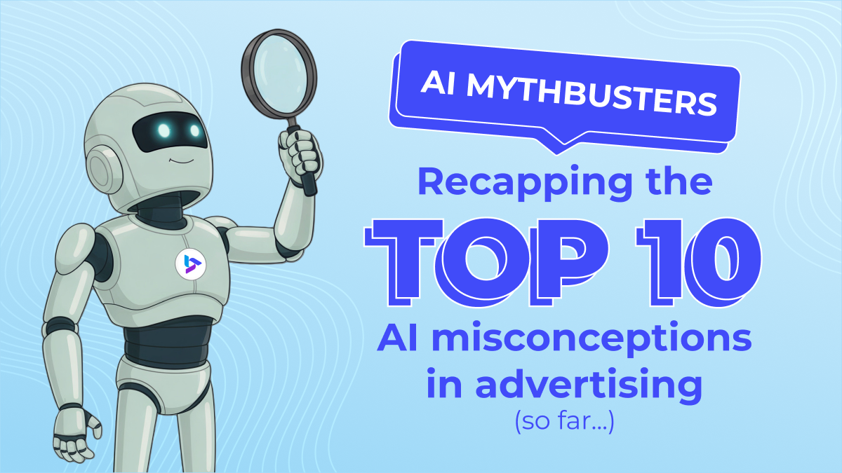 AI Mythbusters: Recapping the top 10 AI misconceptions in advertising (so far ...) 