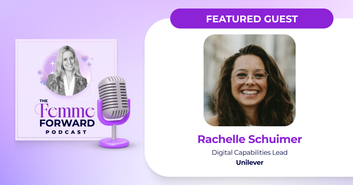The Femme Forward Featuring Unilever's Rachelle Schuimer