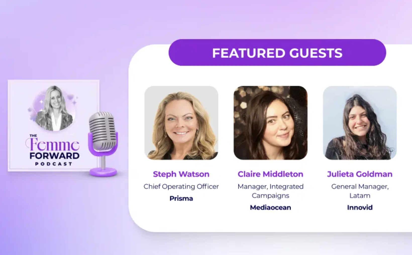 Podcast: The Femme Forward Featuring Innovid's Claire Middleton, Juli Goldman & Prisma's Steph Watson