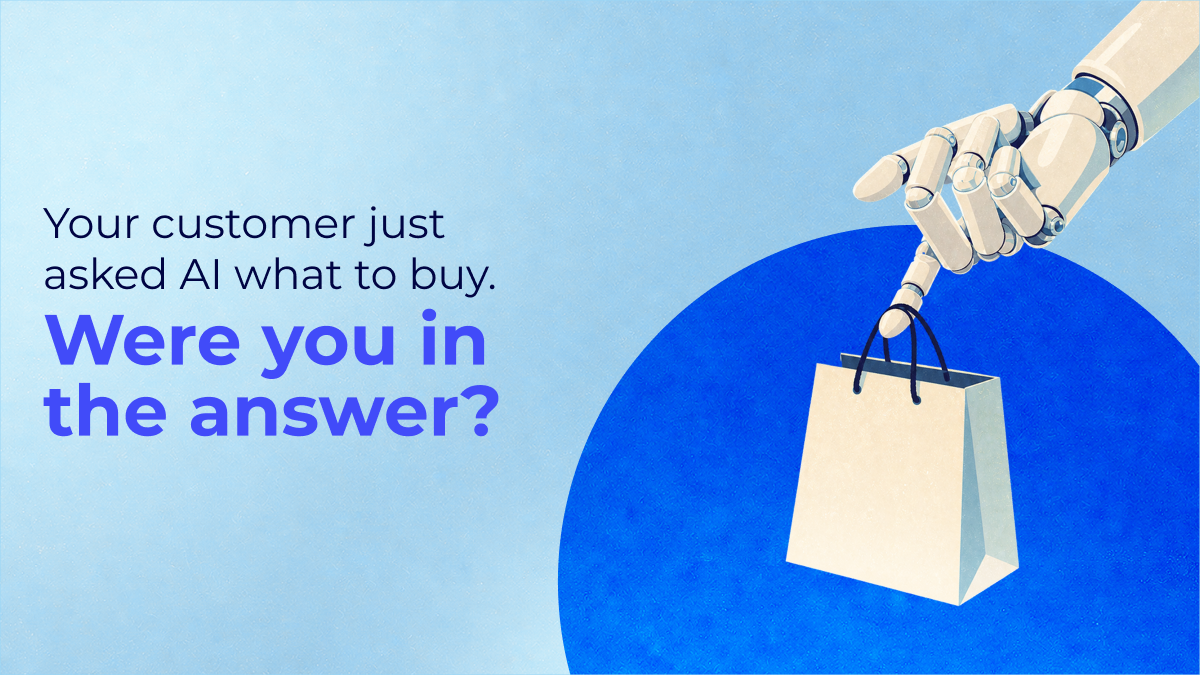 Your Customer Just Asked AI What to Buy. Were You in the Answer?