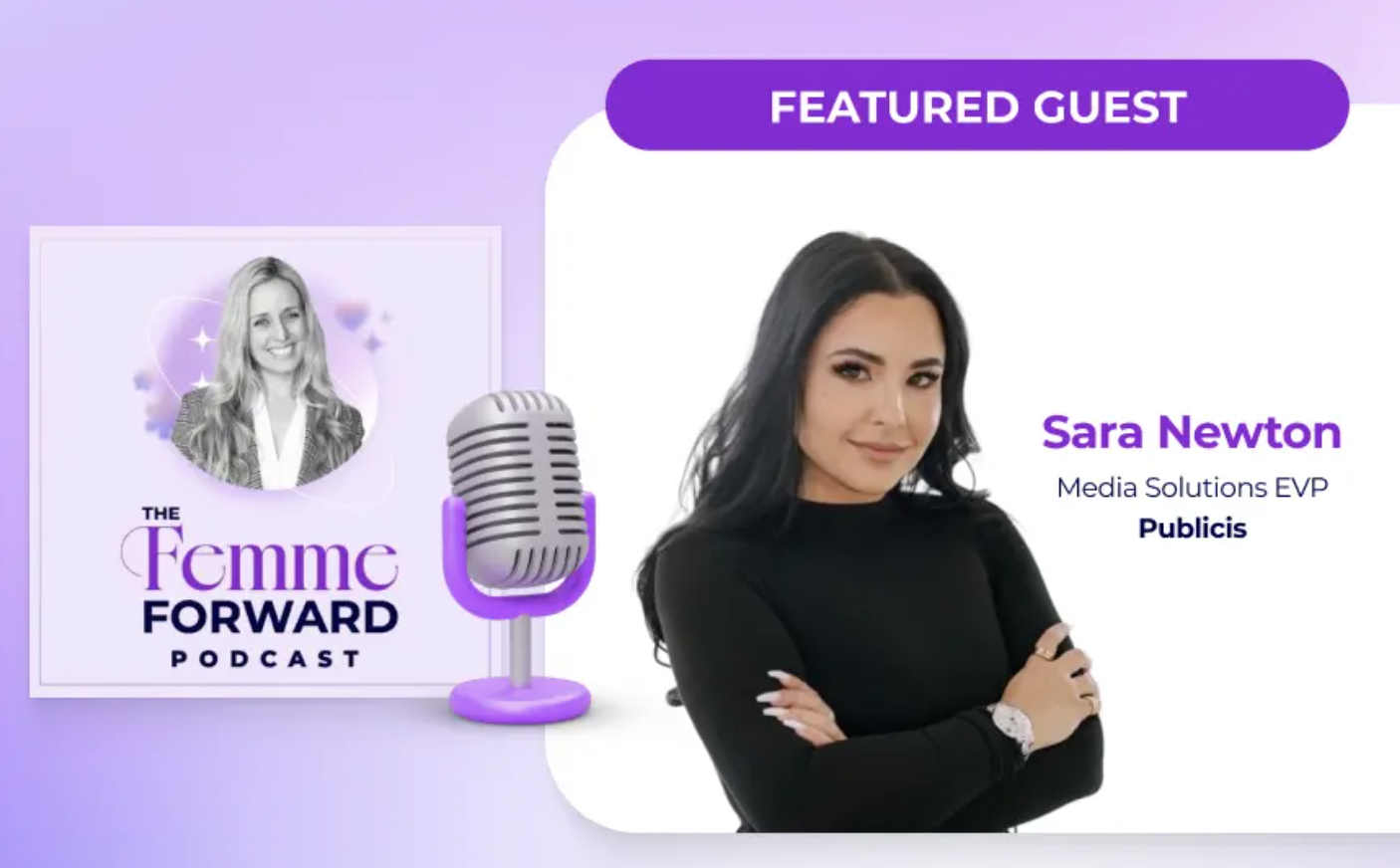 The Femme Forward Featuring Publicis' Sara Newton