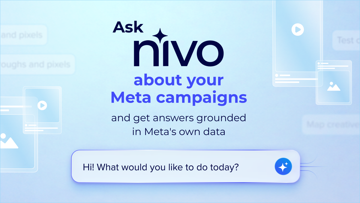 Ask NIVO about your Meta campaigns — and get answers grounded in Meta's own data