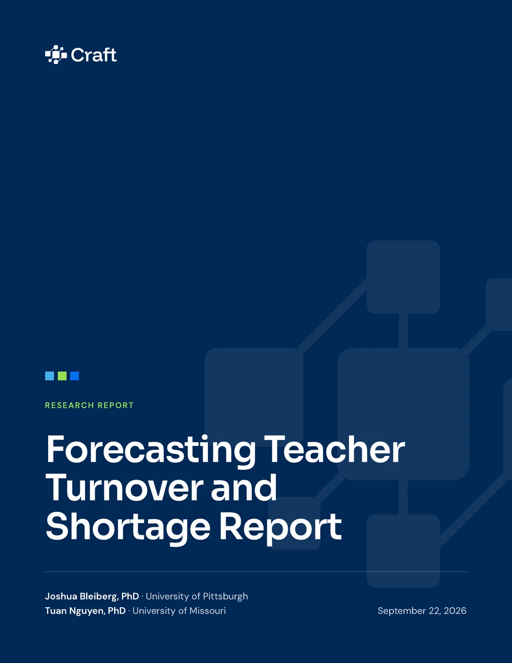 Cover of Forecasting Teacher Turnover and Shortage Report, a research report by Joshua Bleiberg of the University of Pittsburgh and Tuan Nguyen of the University of Missouri for Craft Education