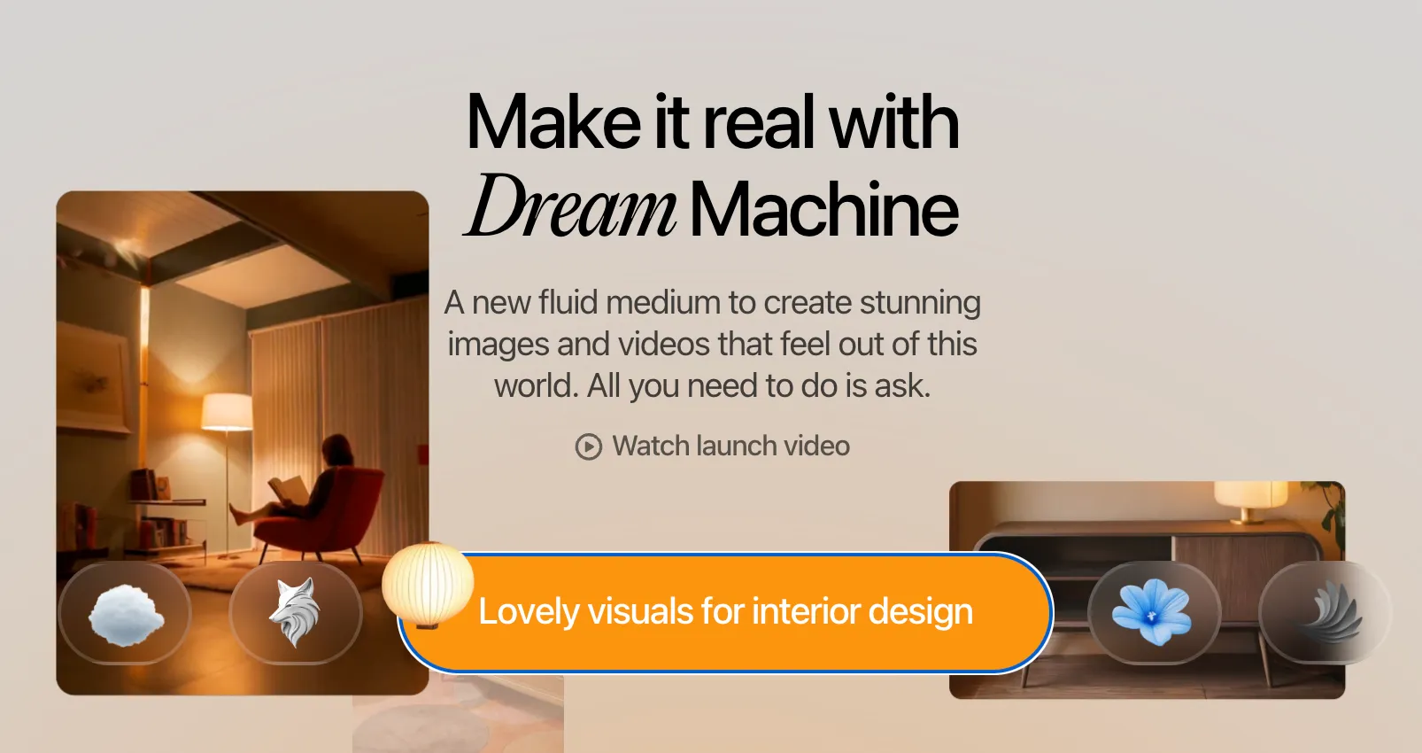 Website hero section promoting “Dream Machine,” an AI-powered tool for creating images and videos, featuring interior design visuals, a launch video link, and a highlighted prompt example reading “Lovely visuals for interior design.”