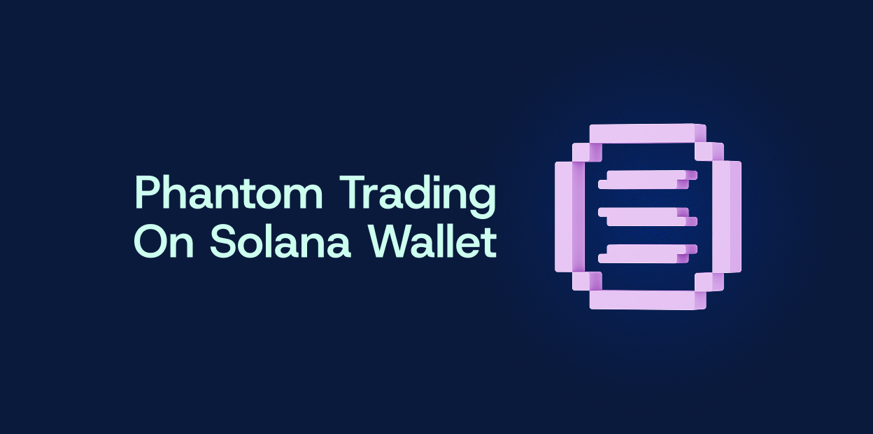 How Does Phantom Trading on Solana Work?