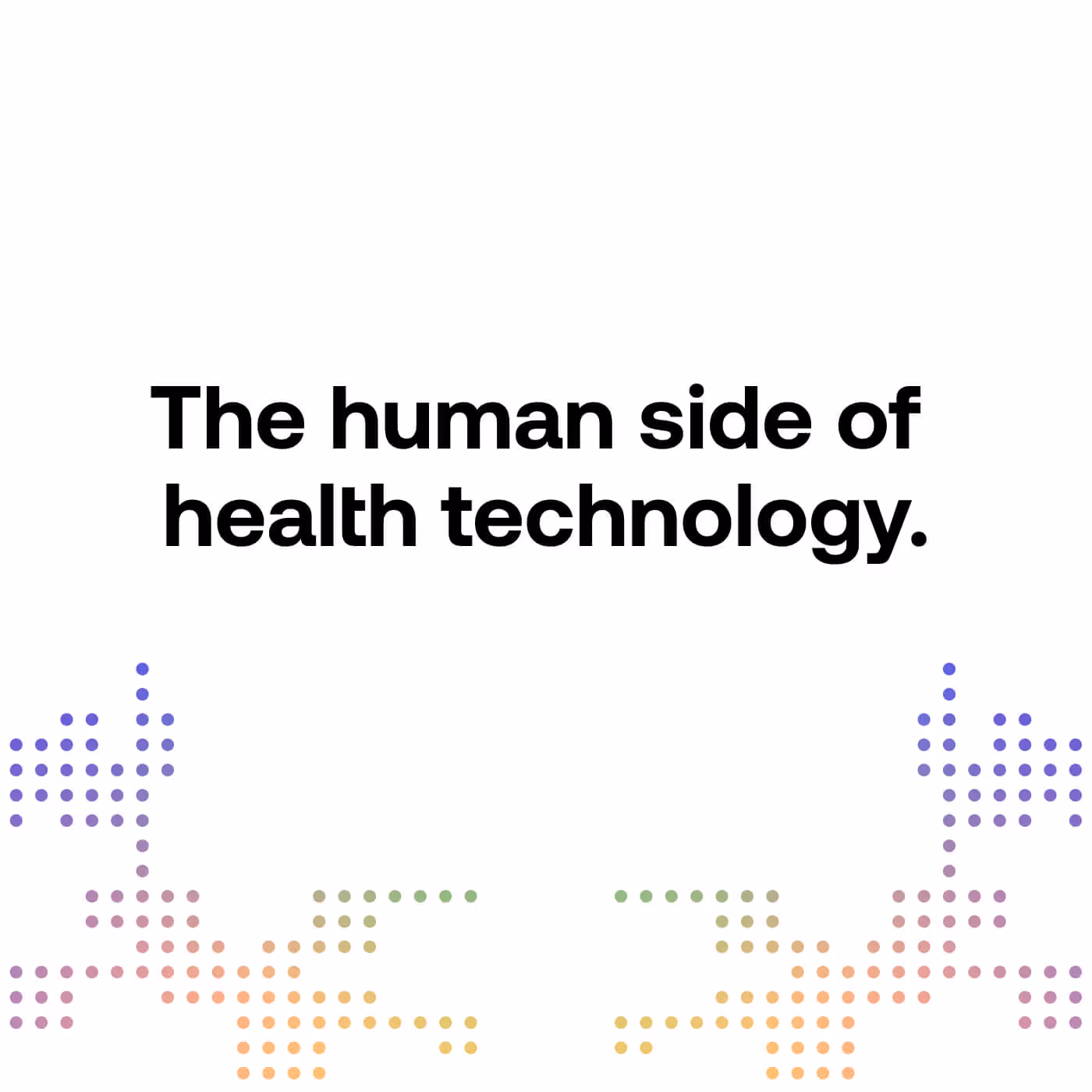 The human side of health technology tagline with gradient dot pattern in purple, green, and orange tones
