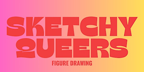 Sketchy Queers: Queer community figure drawing event
