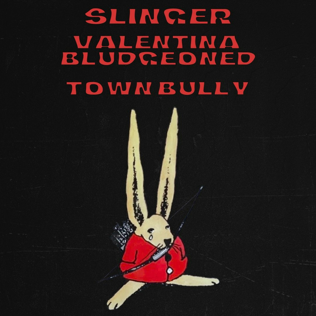 Slinger, Valentina Bludgeoned and Town Bully