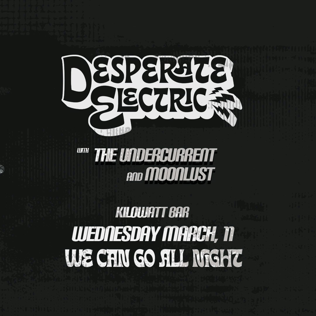Desperate Electric, The Undercurrent and Moonlust w/ DJ silentJ