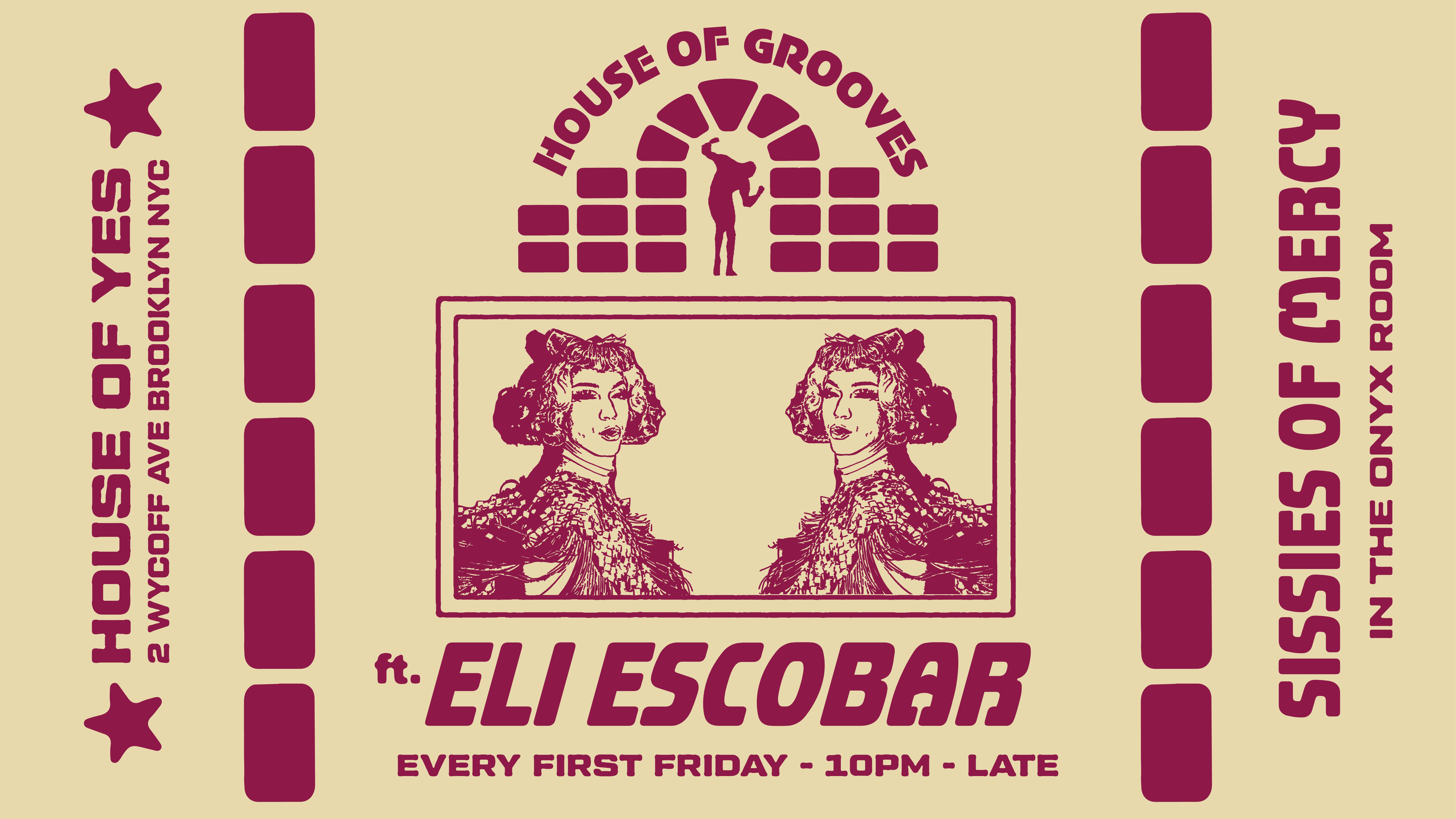 House Of Grooves: Eli Escobar All Night + Sissies Of Mercy