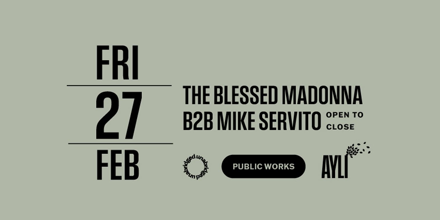 An Unabridged Event: The Blessed Madonna B2B Mike Servito (All Night Long) & Stacey 'Hotwaxx' Hale