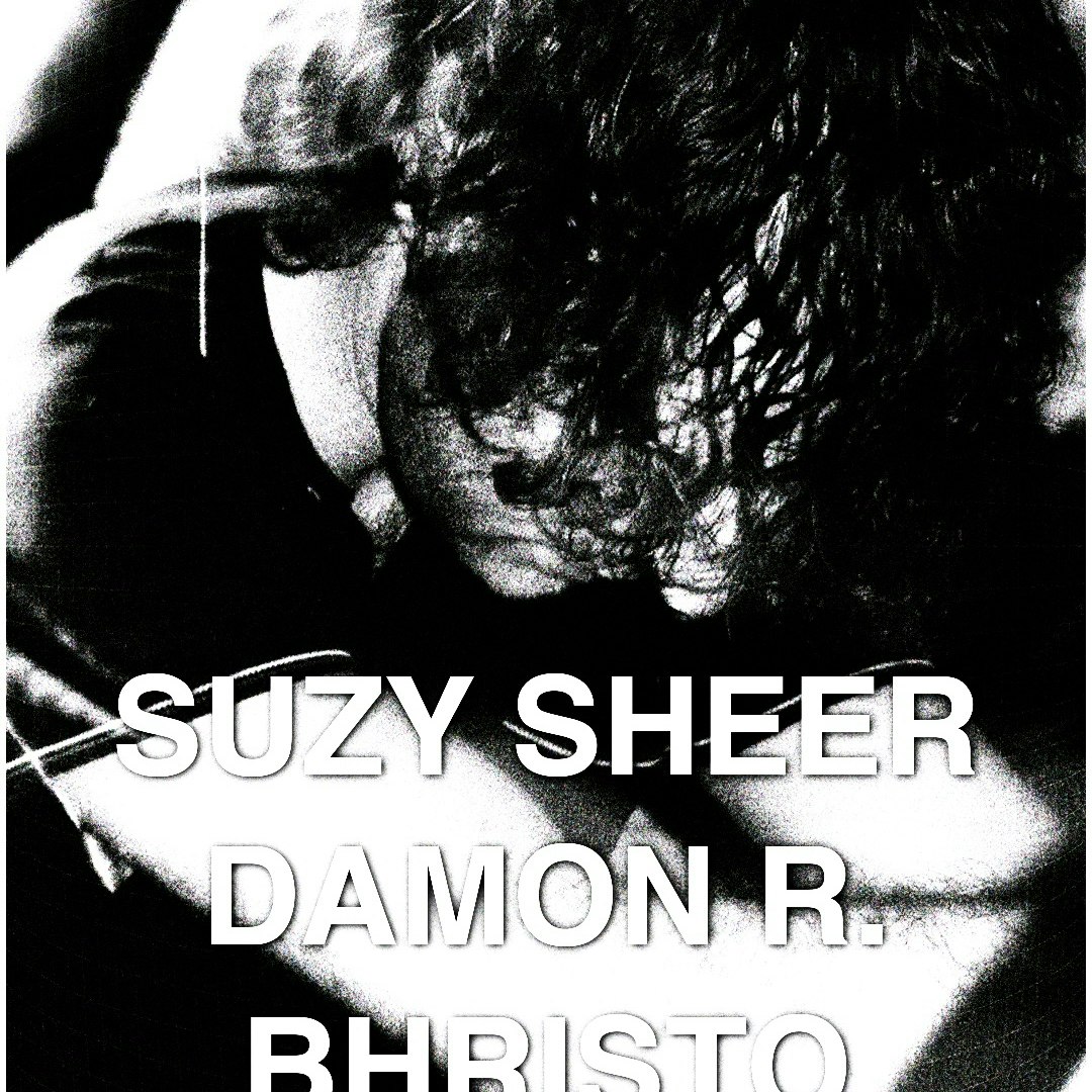Suzy Sheer, Damon R, Bhristo, 10cust Rave/Show