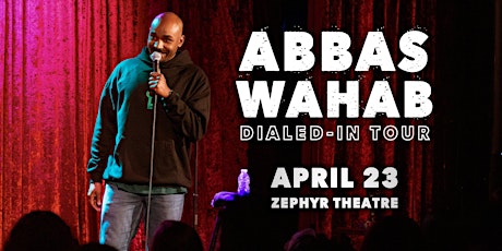 Abbas Wahab LIVE @ Zephyr Theatre | Dialed-In Tour