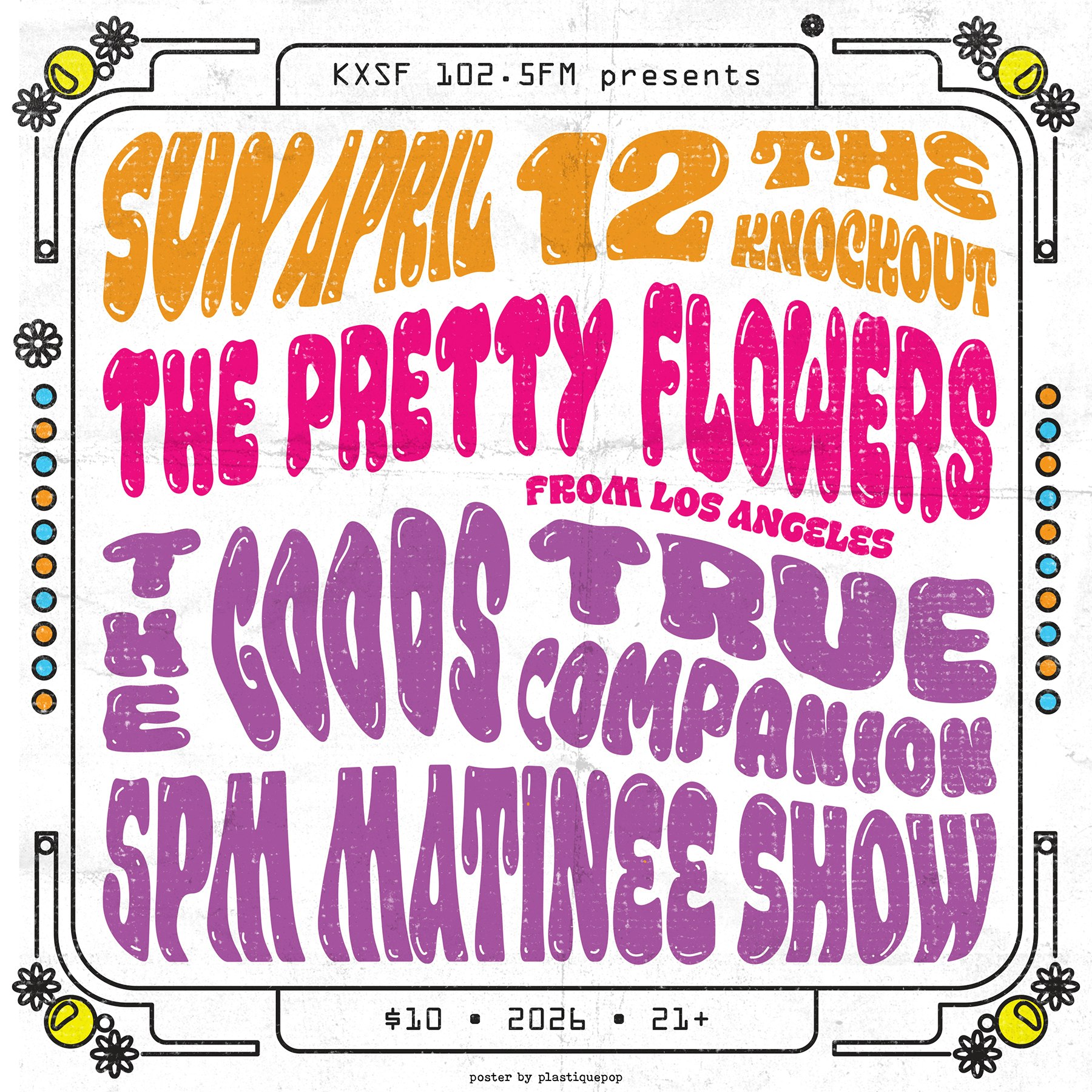 MATINEE SHOW : THE PRETTY FLOWERS (LOS ANGELES) + THE GOODS + TRUE COMPANION