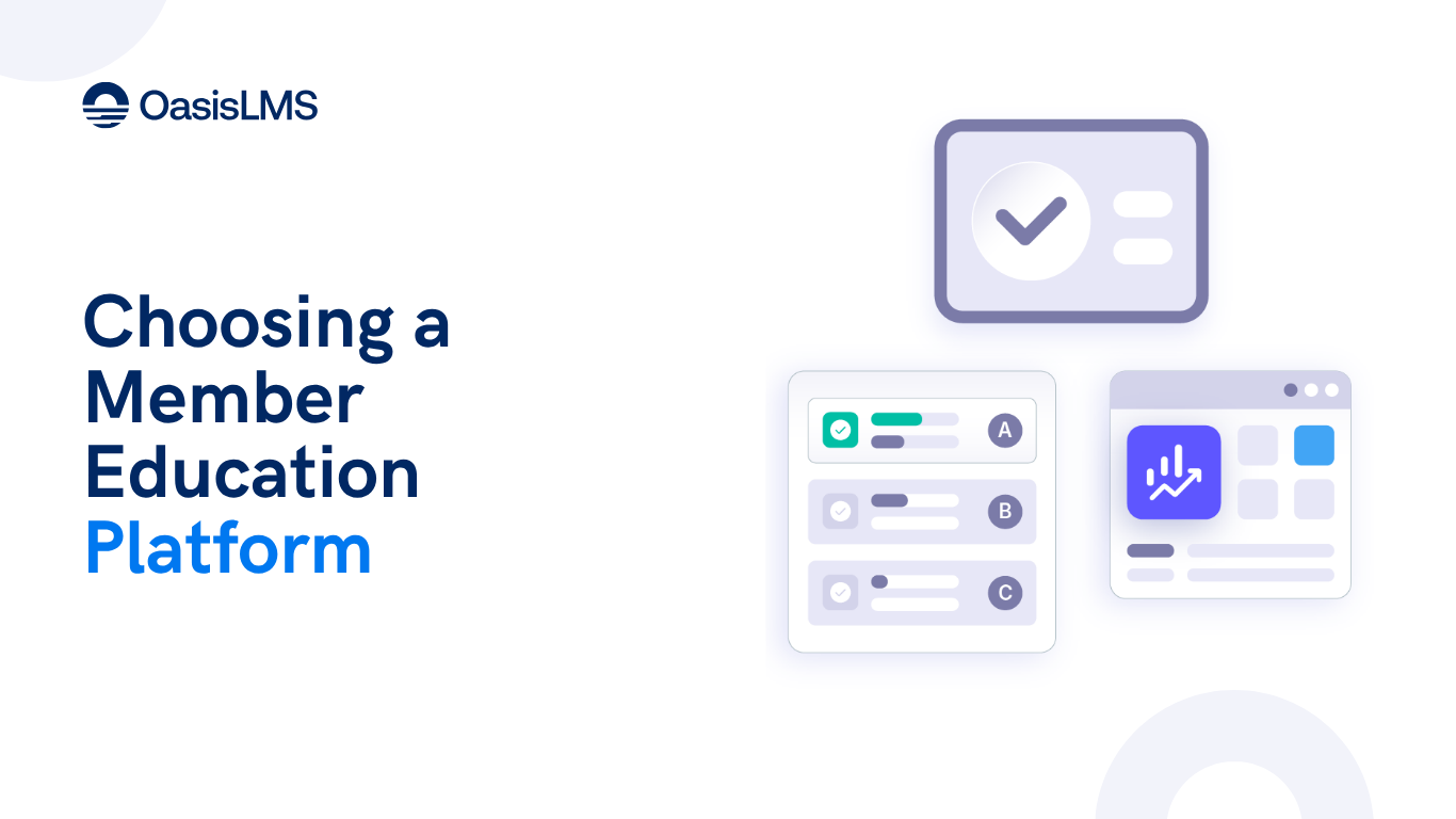 The Complete Guide to Choosing a Member Education Platform, by OasisLMS