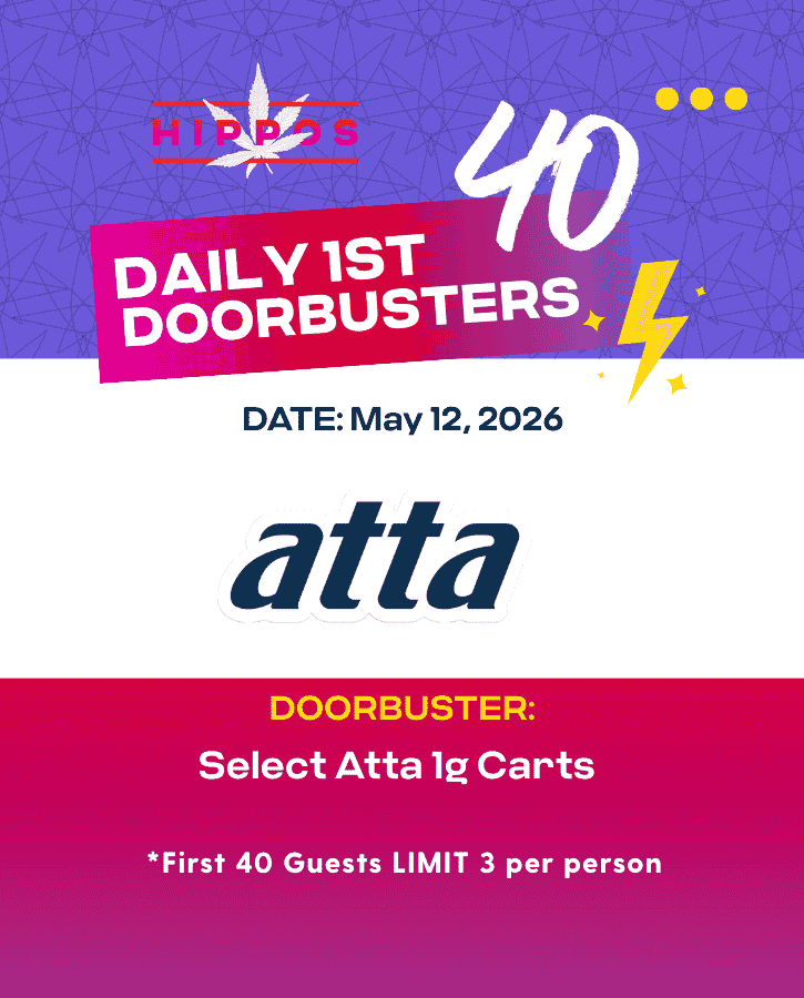 Hippos Daily 1st 40 Doorbusters 05.12.26 40% off Select Atta 1g carts First 40 Guests Limit 3 Per Person