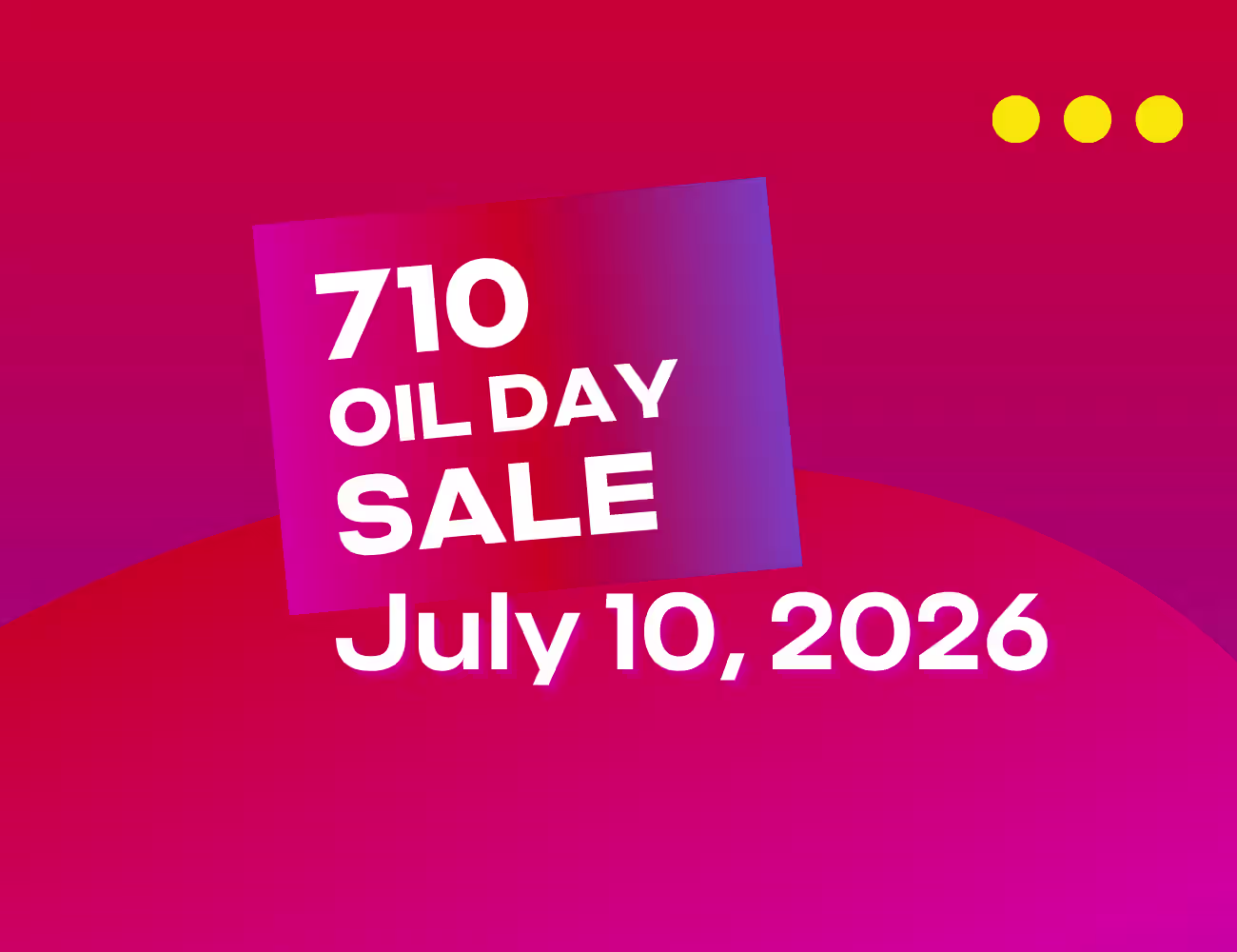 Bold white text reading "710 Oil Day Sale" appears on a tilted pink-to-purple gradient square against a vibrant pink and magenta abstract background, with the date "July 10, 2026" displayed prominently below. Three small yellow circles decorate the upper-right corner of the graphic.