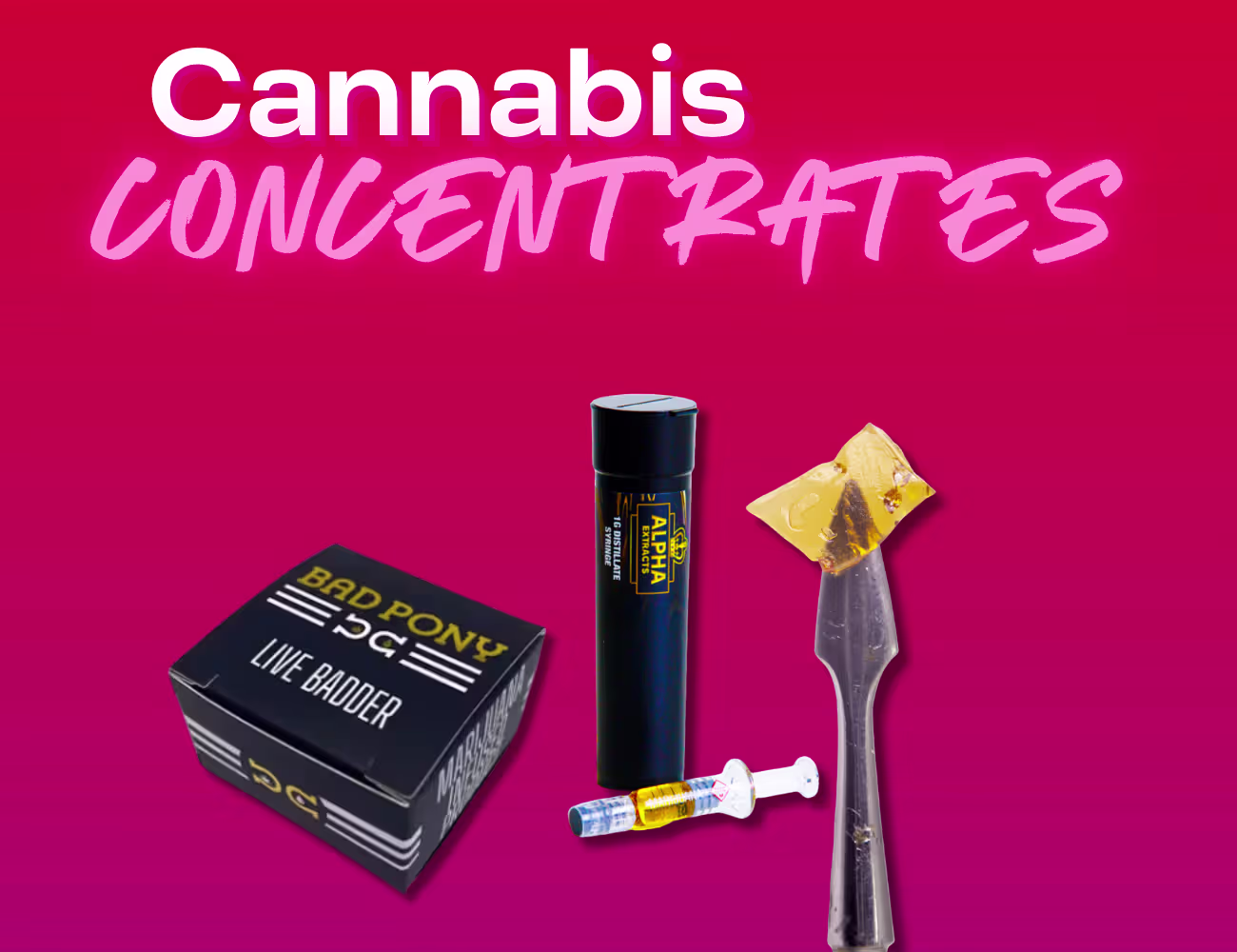 A selection of cannabis concentrates on a crimson and magenta gradient background, including a Bad Pony live badder box, a concentrate vape, a dab tool holding a golden extract, and a distillate syringe.