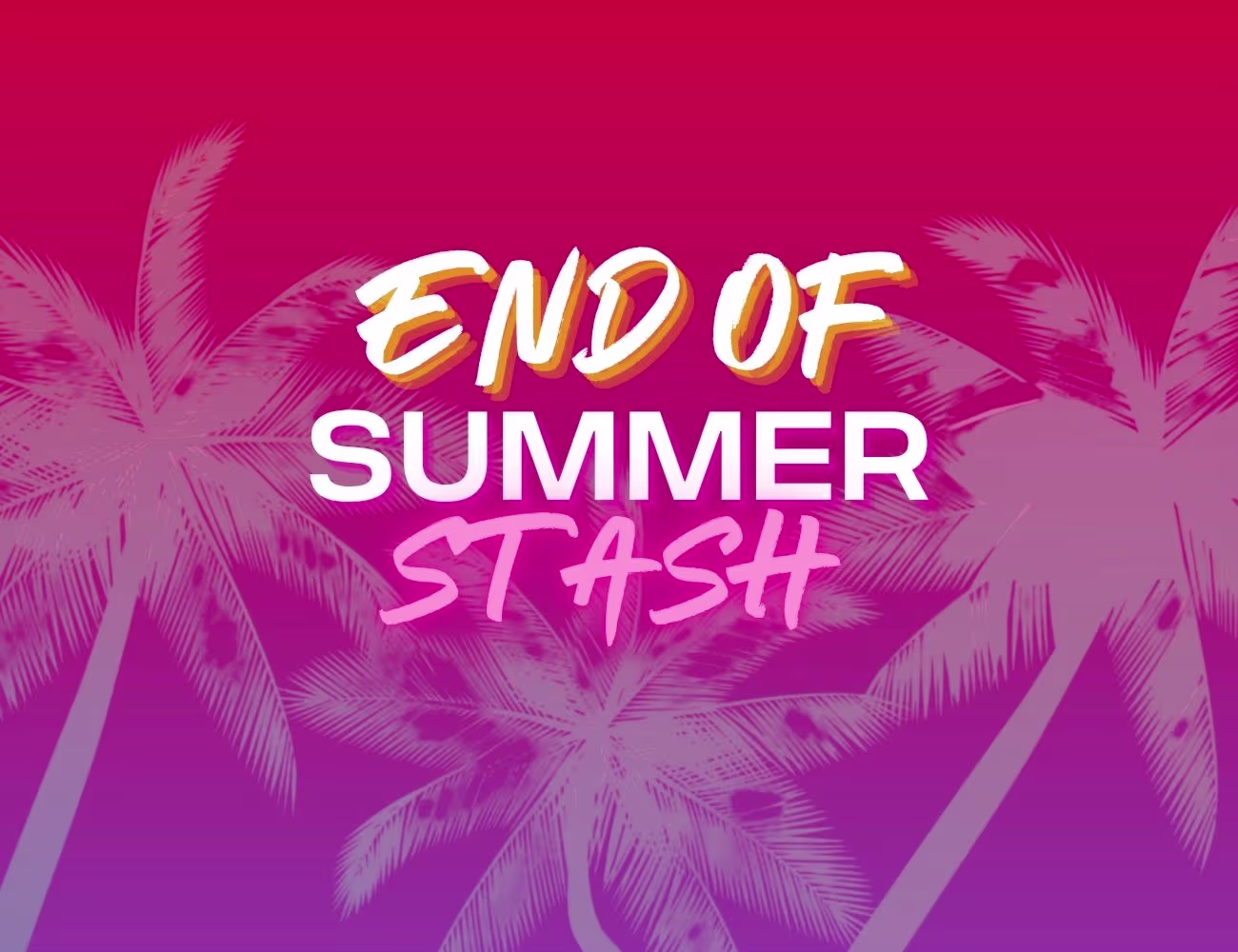 "End of Summer Stash" in bold white, orange, and pink lettering over a magenta-to-purple gradient background with palm trees screened in.