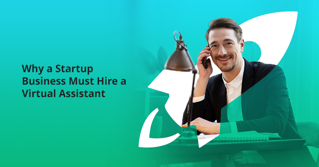 Why a Startup Business Must Hire a Virtual Assistant CopyHow to Hire a Virtual Assistant – A Brief Guide