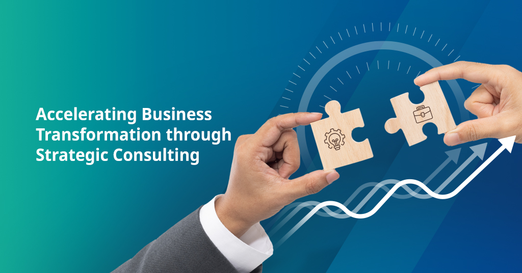 Accelerating Business Transformation through Strategic Consulting