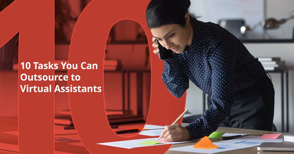 10 Tasks You Can Outsource to Virtual Assistants