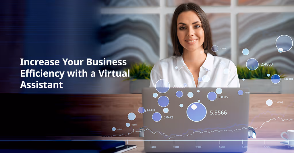 Increase Your Business Efficiency with a Virtual Assistant