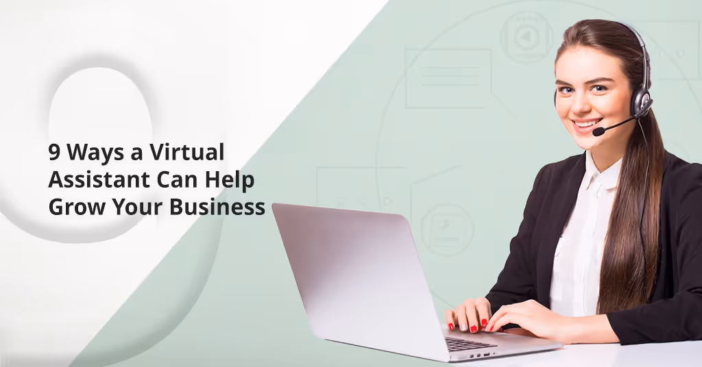 9 Ways a Virtual Assistant Can Help Grow Your Business